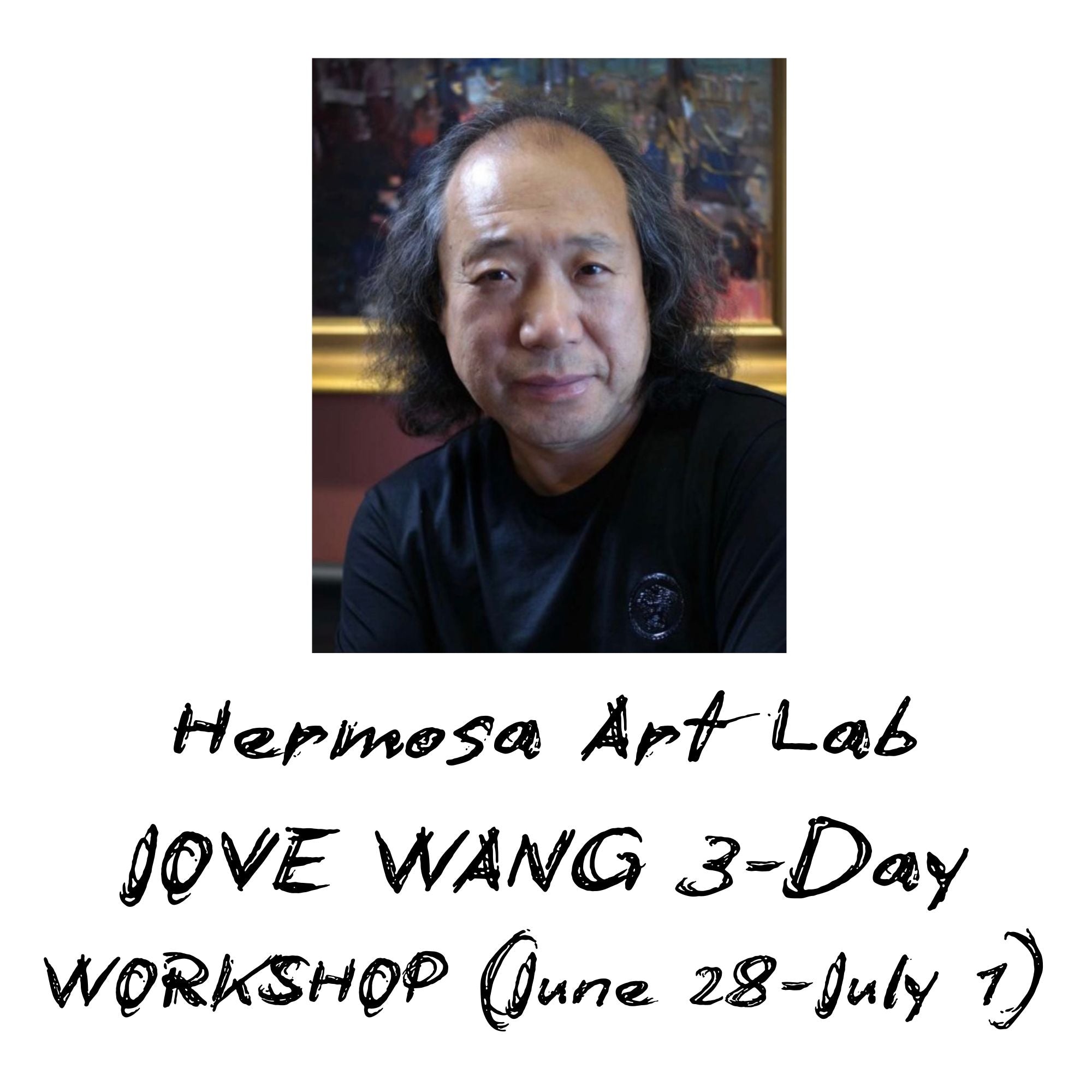 Jove Wang Workshop June 28-July 1